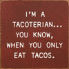 I'm A Tacoterian... You Know, When You Only Eat Tacos. | Wooden Taco Signs | Sawdust City Wood Signs Wholesale