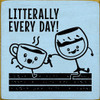 Literally Every Day! (Coffee and Wine) | Wooden Coffee Signs | Sawdust City Wood Signs Wholesale