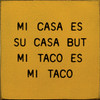 Mi Casa Es Su Casa But Mi Taco Es Mi Taco  | Wooden Taco Signs | Sawdust City Wood Signs Wholesale