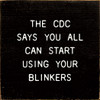 The CDC Says You All Can Start Using Your Blinkers  | Funny Wooden Signs | Sawdust City Wood Signs Wholesale