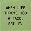 When Life Throws You A Taco, Eat It. | Wooden Taco Signs | Sawdust City Wood Signs Wholesale