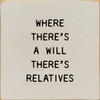 Where There's A Will There's Relatives  | Funny Wooden Signs | Sawdust City Wood Signs Wholesale