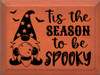 Tis The Season To Be Spooky  | Wooden Halloween Signs | Sawdust City Wood Signs Wholesale