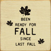 Been Ready For Fall Since Last Fall  | Wooden Fall Signs | Sawdust City Wood Signs Wholesale
