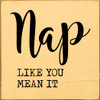 Nap like you mean it  | Inspirational Signs | Sawdust City Wood Signs Wholesale