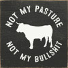 Not my pasture, not my bullshit | Funny Farm Signs | Sawdust City Wood Signs Wholesale