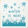 Winter Is Neat | Wooden Seasonal Signs | Sawdust City Wood Signs Wholesale