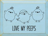 Love My Peeps |  Wooden Spring Signs | Sawdust City Wood Signs Wholesale