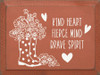 Kind Heart, Fierce Mind, Brave Spirit |  Wooden Inspirational Signs | Sawdust City Wood Signs Wholesale