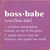 Boss Babe: 1. A badass independent woman, on top of the game | Inspirational Wooden Signs | Sawdust City Wood Signs Wholesale