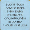 I Don't Really Have A Plan. I Rely Solely On Caffeine | Funny Coffee Signs | Sawdust City Wood Signs Wholesale