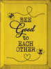 Bee Good To Each Other