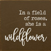 In A Field Of Roses, She Is A Wildflower