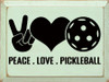 Peace. Love. Pickleball. | Sporty Wood Signs | Sawdust City Wood Signs Wholesale