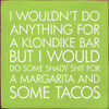 I Wouldn't Do Anything For A Klondike Bar But I Would Do Some Shady...| Funny Taco Wood Signs | Sawdust City Wood Signs Wholesale
