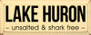 Lake Huron - Unsalted & Shark Free | Wooden Lakeside Signs | Sawdust City Wood Signs Wholesale