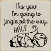 This Year I'm Going to Jingle All - Half The Way (Gnome) | Wooden Christmas Signs | Sawdust City Wood Signs Wholesale