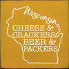 Wisconsin - Cheese & Crackers, Beer & Packers  | Wooden Wisconsin Signs | Sawdust City Wood Signs Wholesale