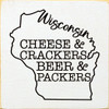 Wisconsin - Cheese & Crackers, Beer & Packers  | Wooden Wisconsin Signs | Sawdust City Wood Signs Wholesale