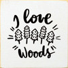 I Love the Woods (trees) | Wooden Outdoorsy Signs | Sawdust City Wood Signs Wholesale