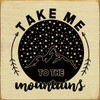 Take Me To The Mountains  | Wooden Outdoorsy Signs | Sawdust City Wood Signs Wholesale