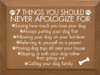 7 Things You Should Never Apologize For