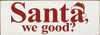 Santa, We Good? | Wooden Christmas Signs | Sawdust City Wood Signs Wholesale