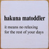 Hakuna Matoddler | Funny Wood Signs | Sawdust City Wood Signs Wholesale