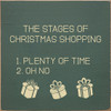 The Stages Of Christmas Shopping: 1. Plenty Of Time 2. Oh No | Funny Christmas Signs | Sawdust City Wood Signs Wholesale