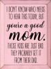I Don't Know Who Needs To Hear This Today, But You're A Good Mom. Those Kids Are Just Bad. They Probably Get It From Their Dad. | Funny Kid Wood Signs | Sawdust City Wood Signs Wholesale