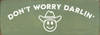Don't Worry Darlin'  | Southern Wood Signs | Sawdust City Wood Signs Wholesale