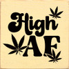 High AF  | Funny Wood Signs | Sawdust City Wood Signs Wholesale