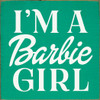 I'm A Barbie Girl | Barbie Wood Signs | Sawdust City Wood Signs Wholesale