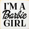 I'm A Barbie Girl | Barbie Wood Signs | Sawdust City Wood Signs Wholesale