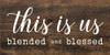 Wholesale Wood Sign: This is Us - blended and blessed