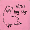 Wholesale Wood Sign: Alpaca My Bags