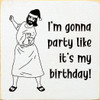 Wholesale Wood Sign: I'm Gonna Party Like It's My Birthday