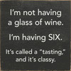 Wholesale Wood Sign: I'm not having a glass of wine...