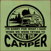 Wholesale Wood Sign: I'm sorry for what I said when we were trying to park the camper.