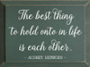 Wholesale Wood Sign: The best thing to hold onto...Audrey Hepburn