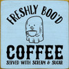 Wholesale Wood Sign: Freshly Boo'd Coffee - Served with Scream & Sugar
