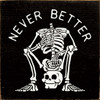 Wholesale Wood Sign: Never Better (skeleton sitting on own skull)