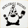 Wholesale Wood Sign: Pickleball Wizard (gnome image)