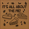 Wholesale Wood Sign: It's All About The Pie!