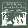 Just to be clear, these are for Christmas AND your birthday. | Funny Christmas Sign