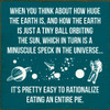 When you think about how huge the earth is, and how the earth is just a tiny ball orbiting the sun, which in turn is a minuscule speck in the universe...it's pretty easy to rationalize eating an entire pie.