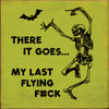 There it goes, my last flying f#ck. (skeleton) | Funny Sarcastic Wood Sign