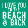 I love you to the beach and back (tile)
