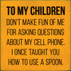 Funny Wholesale Sign: To My Children - Don't make fun of me...