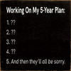 Funny Wholesale Sign: Working on my 5-Year Plan: 1-4. ??